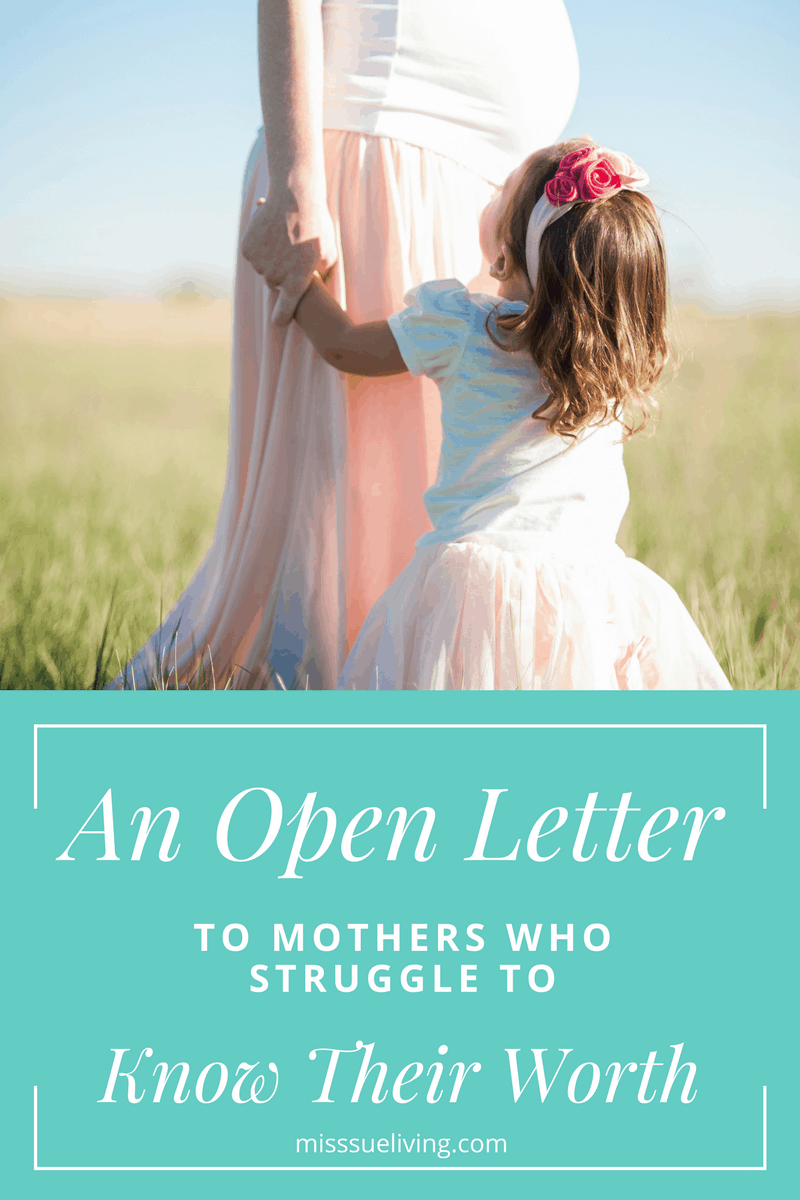 An Open Letter to Mothers Who Struggle to Know Their Worth
