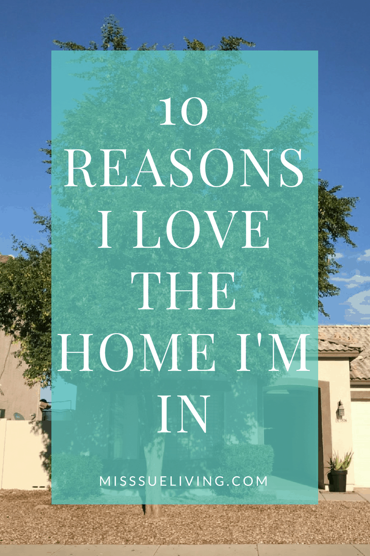 10 Reasons I Love The Home I'm In, love your home, favorite things in your home, home tour