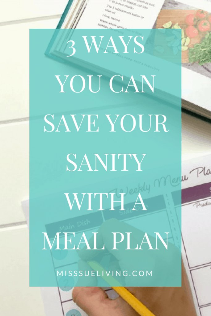 3 Ways You Can Save Your Sanity With A Meal Plan, meal planning, menu plan, dinner plan,