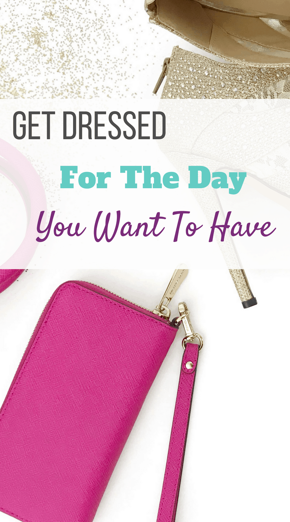 Get Dressed For The Day You Want To Have, Dress for success, getting dressed for productivity, dressing for success, work from home productivity, #dressforsuccess