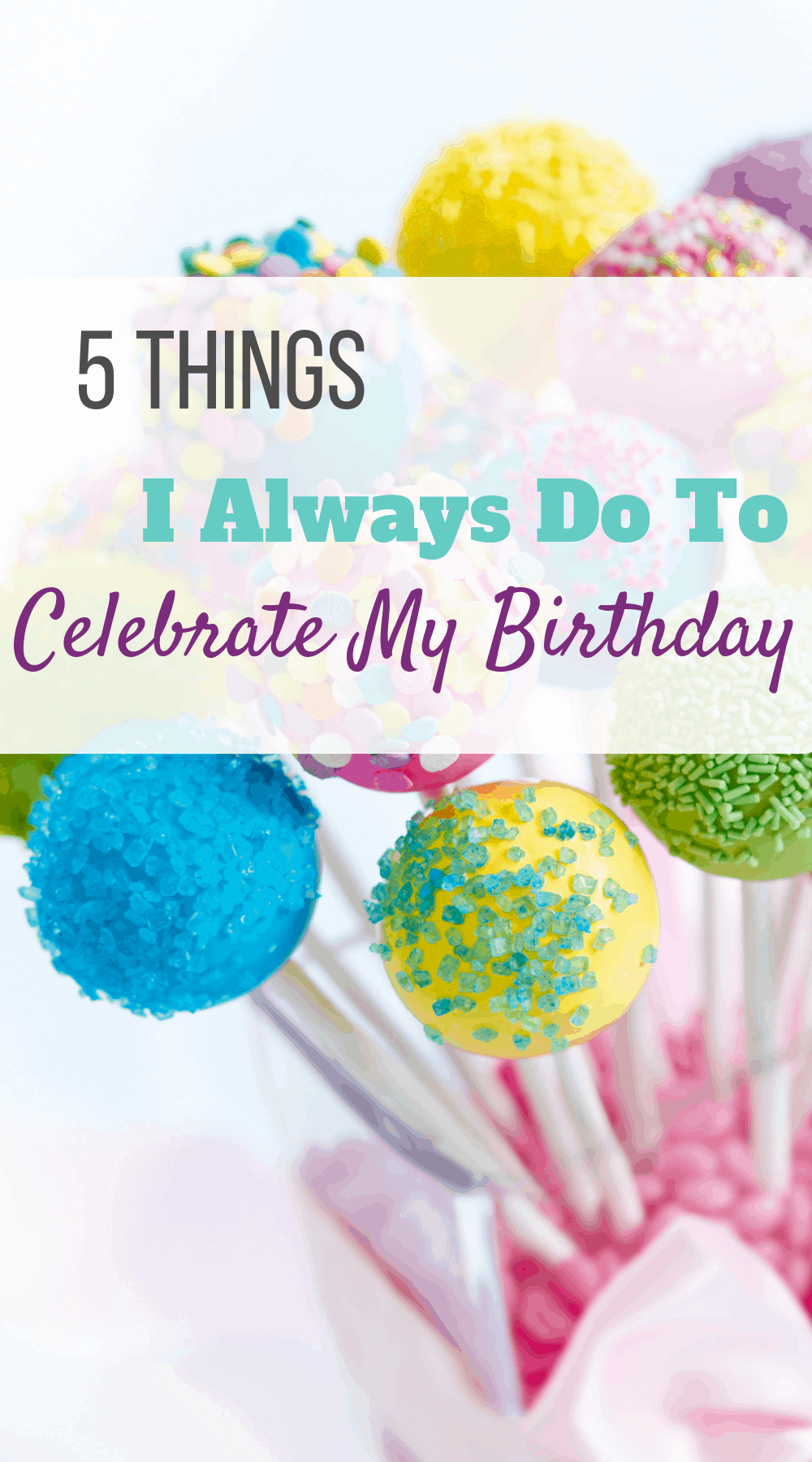 5 Things I Always Do To Celebrate My Birthday Month - Miss Sue Living