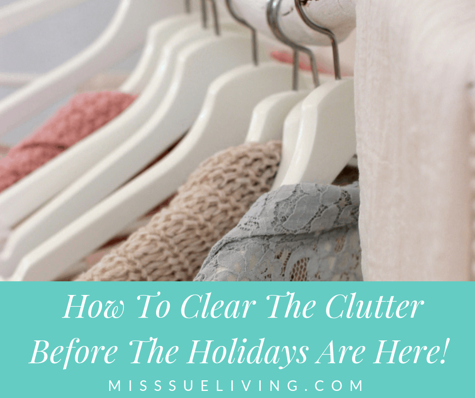 How To Clear The Clutter Before The Holidays Are Here, clear clutter, declutter, declutter your home, how to declutter, decluttering ideas, declutter checklist, clear clutter fast, clear clutter simplify, #declutter #declutterlikeamother #clutter #clutterfree #cleartheclutter