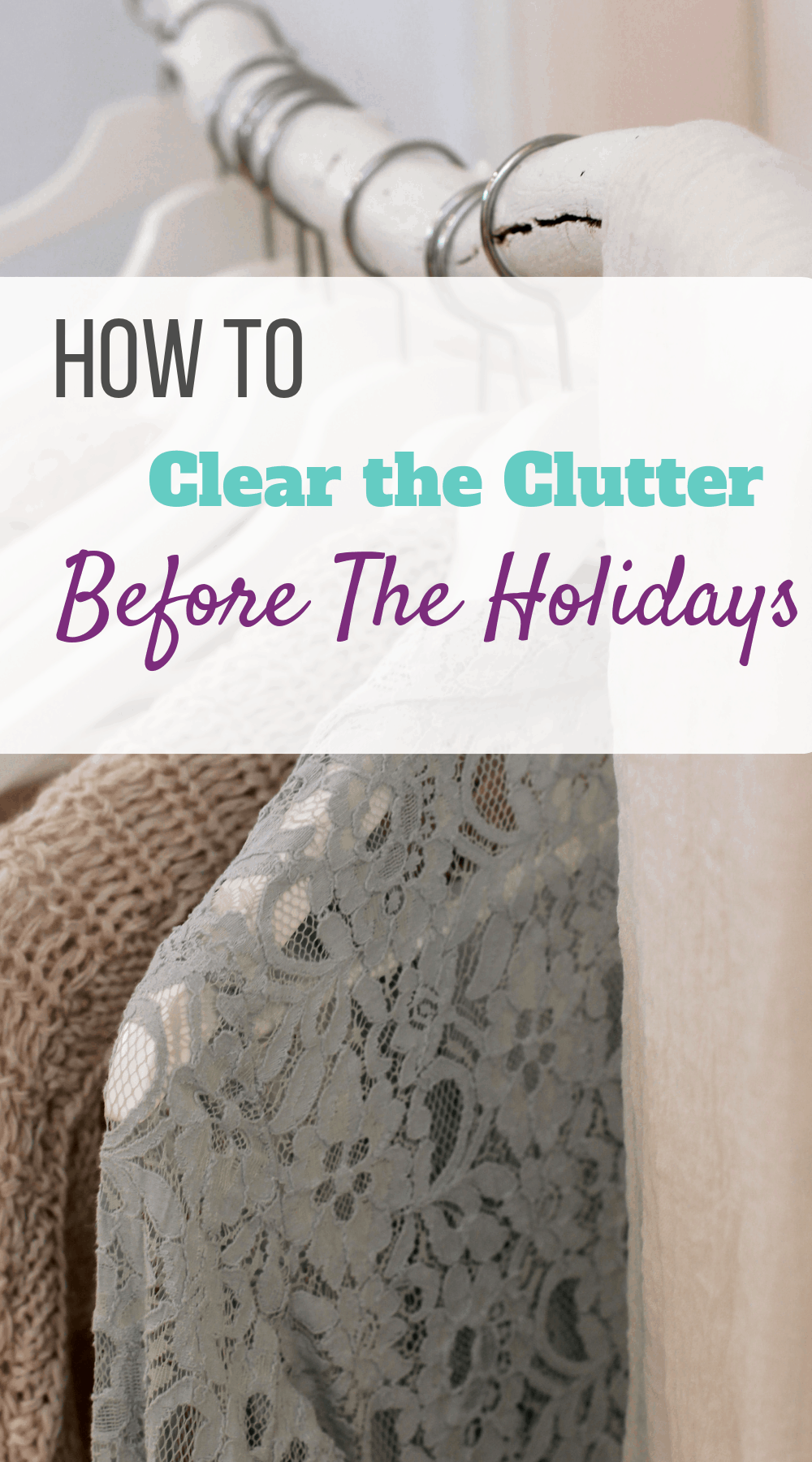 How To Clear The Clutter Before The Holidays Are Here, clear clutter, declutter, declutter your home, how to declutter, decluttering ideas, declutter checklist, clear clutter fast, clear clutter simplify, #declutter #declutterlikeamother #clutter #clutterfree #cleartheclutter