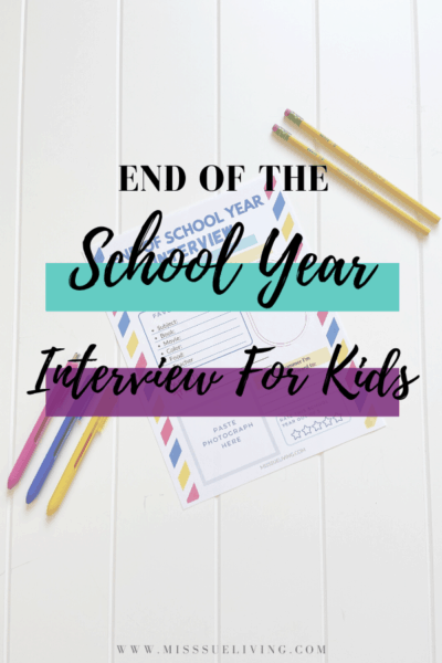 End Of The School Year Interview For Your Kids - Miss Sue Living